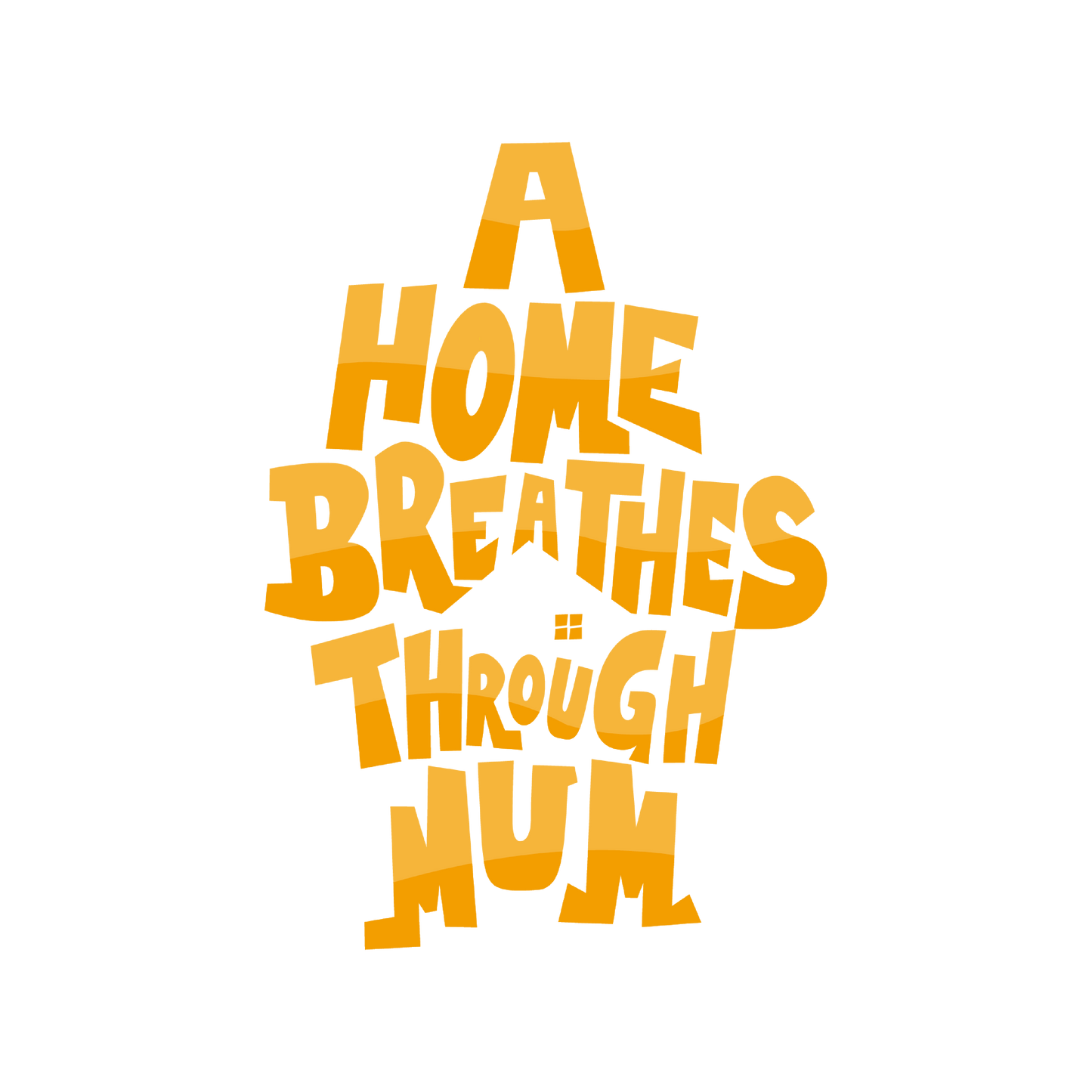A Home Breathes Through Mum
