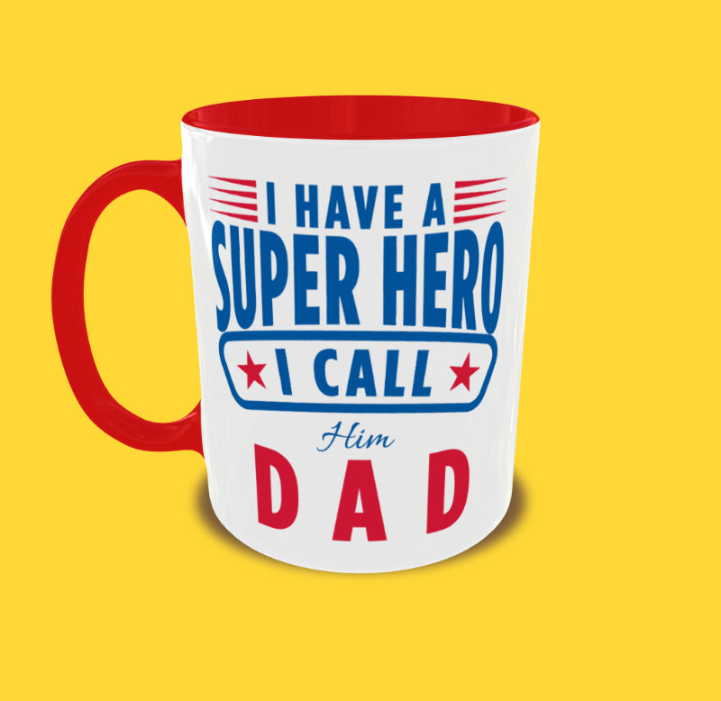 I Have a Super Hero, I Call Him Dad Mug