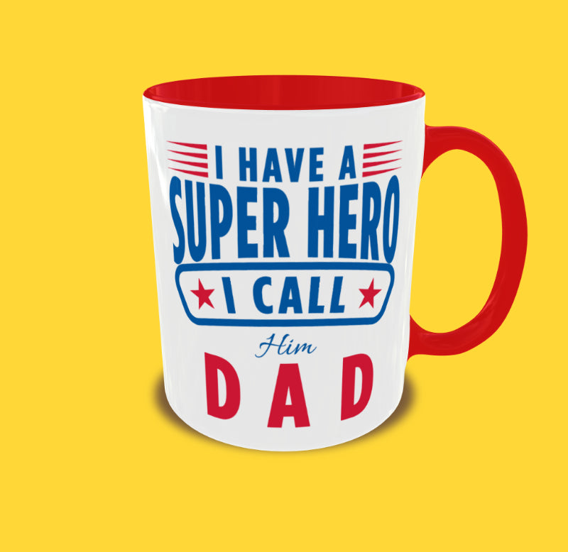 I Have a Super Hero, I Call Him Dad Mug
